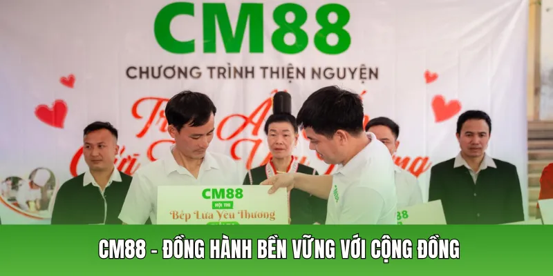 CM88 – Đồng hành bền vững với cộng đồng